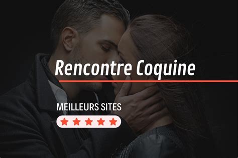 rencontre femme coquine|Les meilleurs site et appli de rencontre en ligne gratuit